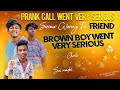 Serious  warning to  brown boi friend went very serious thaggedhe le entertainment prank