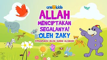 ALLAH MENCIPTAKAN SEGALANYA! - Oleh Zaky - Lagu Muslim Untuk Anak-anak