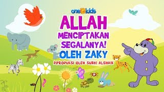 ALLAH MENCIPTAKAN SEGALANYA! - Oleh Zaky - Lagu Muslim Untuk Anak-anak