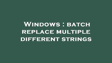 Windows : batch replace multiple different strings