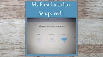 My First Laserbox: Set-Up : WiFi Connection
