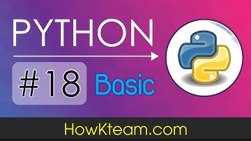 [Khóa học lập trình Python cơ bản] - Bài 18: Dict trong Python - Phần 2 | HowKteam