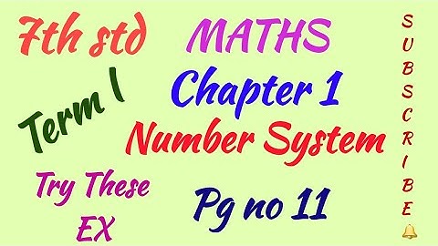 7th std /MATHS/Term I/Chapter 1/Number System/Try these Ex Pg no 11