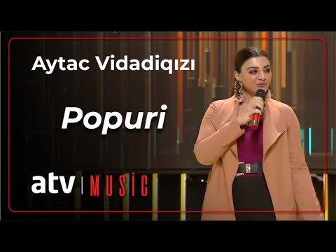 Aytac Vidadiqızı - Popuri