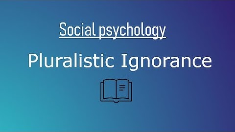 Social psychology: pluralistic ignorance