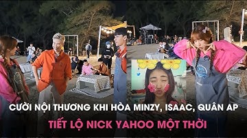 Cười nội thương khi Hòa Minzy, Isaac, Quân AP tiết lộ nick yahoo một thời I Biển Của Hy Vọng