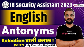 IB Security Assistant English Classes 2023 | Antonyms Questions With English Tricks | Kaustubh Sir