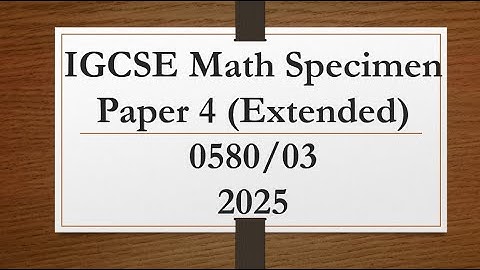 IGCSE Mathematics Specimen Paper 4 (Extended) 0580/04 From 2025