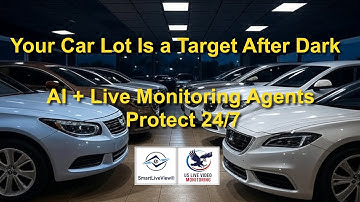 Car Dealership Security | Protect Your Inventory with Proactive Video Monitoring