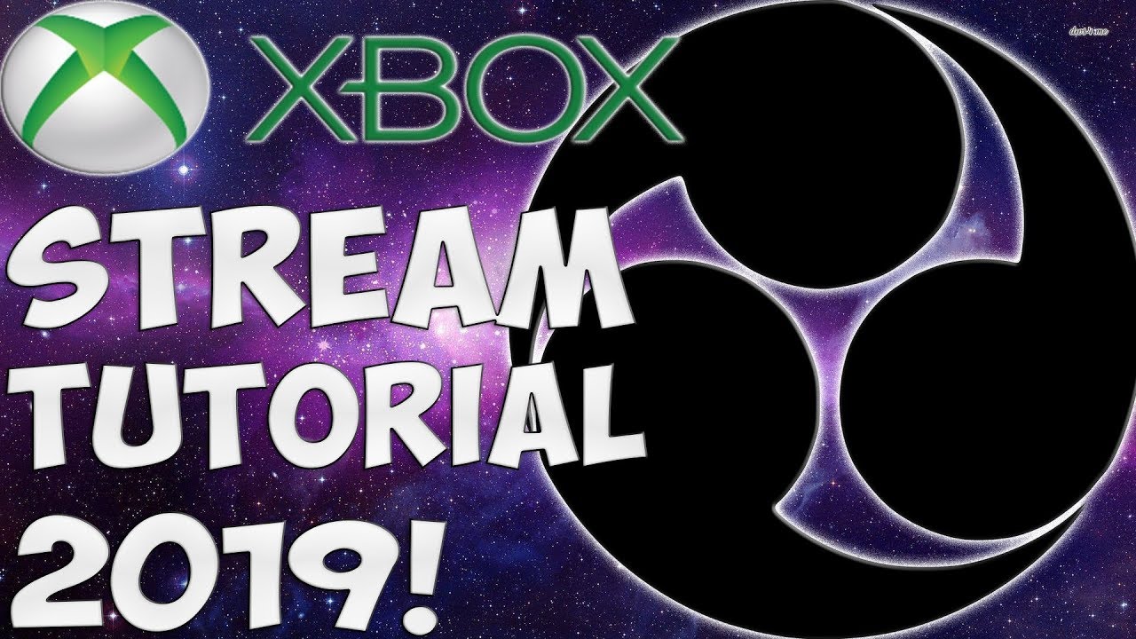 How to stream from an Xbox One Using OBS in 2019 YouTube