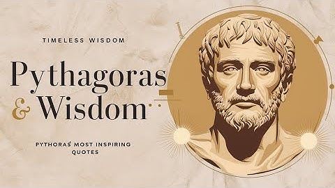Timeless Wisdom: Pythagoras