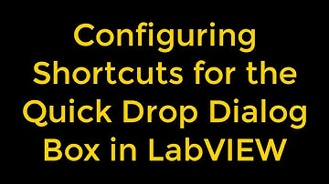 How to Configure Shortcuts for the Quick Drop Dialog Box in LabVIEW