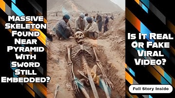 Massive Giant Skeleton Found Near Pyramid With Sword Still Embedded: Real Viral Discovery or Fake?