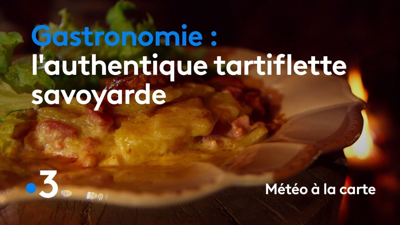 Gastronomie L Authentique Tartiflette Savoyarde Meteo A La