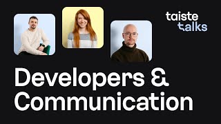 Taiste Talks - Developers and communication