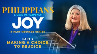 Philippians: Living In Heavenly Joy, Part 2: Making a Choice to Rejoice | Cathy Duplantis