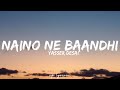 🎤Yasser Desai - Naino Ne Baandhi Full Lyrics Video | Arco | Akshay Kumar , Mouni Roy  | Gold | Mp3 Song