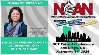 NCAN San Diego NET Conference 2-17-24 Jaydira Del Rivera, MD The Endocrine Oncologist