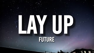 Future - Lay Up (Lyrics) \\