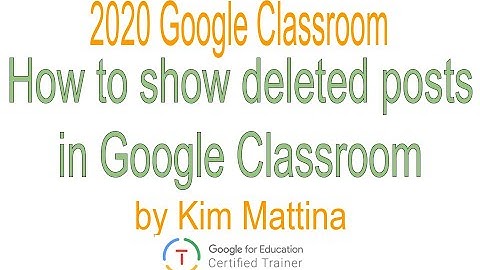 How to show deleted posts in Google Classroom