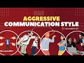 What is the Aggressive Communication Style? And how to deal with an aggressive communicators?