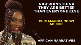 Nigerians Think They Are Better Than Everyone Else | Chimamanda Ngozi Adichie