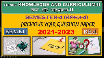 BBMKU/BEd_Semester4 Knowledge and Curriculum Part2#Previous year question paper#Session-2021-23
