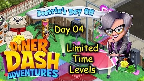 Another Major Upgrades yo. Limited Time Levels - Day 04. (Diner Dash Adventures - Beatrix
