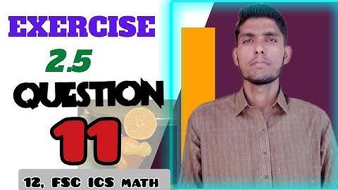 Fsc Part 2 Math Exercise 2.5|Fsc Part 2 Math Ch2 Exe2.5 Q11