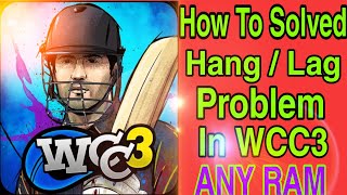 🔥How To Solve Hang / Lag Problem In World Cricket Championship 3 || Play Smoothly || 100℅ Solved 💪😄👌