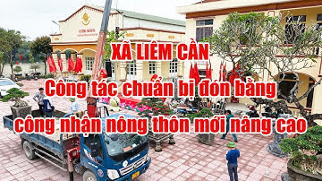 XÃ LIÊM CẦN - CÔNG TÁC CHUẨN BỊ ĐÓN BẰNG CÔNG NHẬN NÔNG THÔN MỚI NÂNG CAO