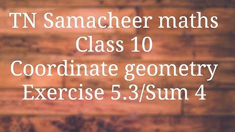 Sum 4 Exercise 5.3 Class 10 Co-ordinate geometry Tamilnadu Samacheer maths Nithyaganesh Maths