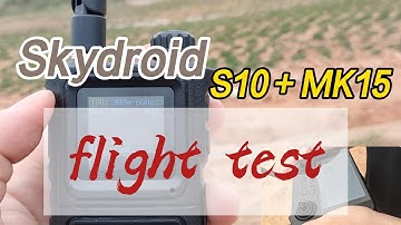 Skydroid S10＋MK15 flight test