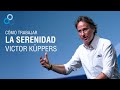 ¿Cómo trabajar la serenidad? | Victor Küppers