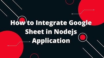 How to Integrate Google Sheet in Nodejs Application