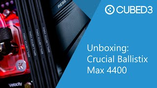 Unboxing: Crucial Ballistix Max 4400 32Gb RAM