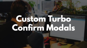 Custom Turbo Confirm Modals with Hotwire in Rails