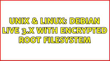 Unix & Linux: Debian Live 3.x with encrypted root filesystem