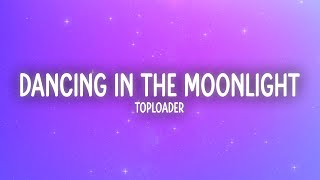 Toploader - Dancing in the Moonlight (Lyrics)