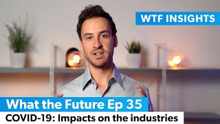 COVID-19: Impacts on the Industries & Labor Market - What the Future Ep 35