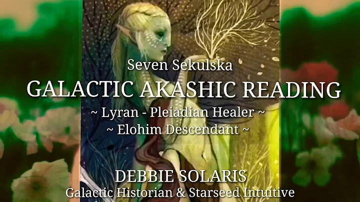 Galactic Akashic Reading with Debbie Solaris ~ Lyr...