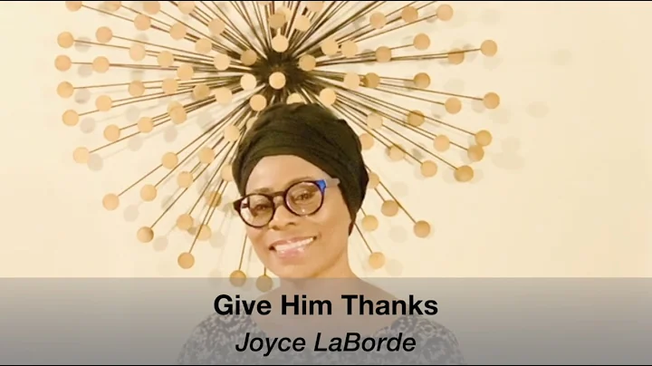 Give Him Thanks - Joyce LaBorde