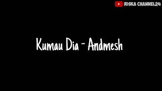 Kumau Dia|Andmesh|| -Lyrick Full Song-