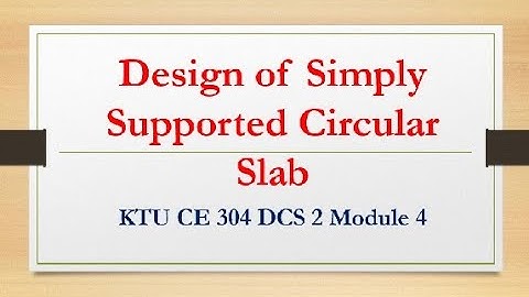 CE 304 DCS 2 Module 4 - Design of simply supported Circular slab