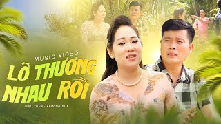 Lỡ Thương Nhau Rồi - Khương Dừa, Diệu Thắm, Bảo Chung (Official MV)