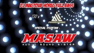 Dj Magtoub Horeg  Bass By Ali Productions Spesial Perfom Masaw  Sound Sistem
