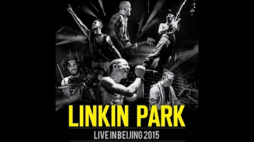 08. Linkin Park - Castle Of Glass / Wisdom, Justice And Love / The Radiance - Live In Beijing 2015