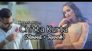 Chitta Kurta  Karan Aujla | Punjabi Song |(slowed   reverb) [SB Music]