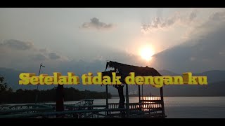 Story WhatsApp [Setelah tidak dengan ku]. Musikalisasi rhia.oficial clip video Nasrulloh.
