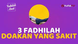 Jangan Lupa Mendoakan Orang Sakit, Pahalanya Besar - Fadhilah Amal